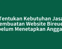 Tentukan Kebutuhan Jasa Pembuatan Website Bireuen Sebelum Menetapkan Anggaran