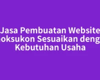 Jasa Pembuatan Website Lhoksukon Sesuaikan dengan Kebutuhan Usaha