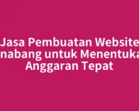 Jasa Pembuatan Website Sinabang untuk Menentukan Anggaran Tepat