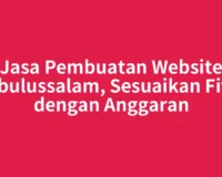 Jasa Pembuatan Website Subulussalam, Sesuaikan Fitur dengan Anggaran