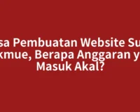 Jasa Pembuatan Website Suka Makmue, Berapa Anggaran yang Masuk Akal?