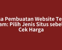 Jasa Pembuatan Website Teluk dalam: Pilih Jenis Situs sebelum Cek Harga