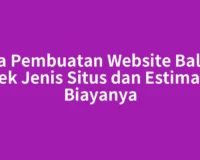 Jasa Pembuatan Website Balige: Cek Jenis Situs dan Estimasi Biayanya