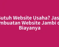 Butuh Website Usaha? Jasa Pembuatan Website Jambi dan Biayanya