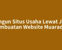Bangun Situs Usaha Lewat Jasa Pembuatan Website Muaradua