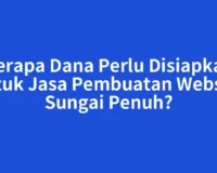 Berapa Dana Perlu Disiapkan untuk Jasa Pembuatan Website Sungai Penuh?
