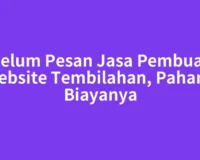 Sebelum Pesan Jasa Pembuatan Website Tembilahan, Pahami Biayanya