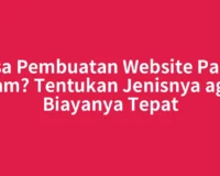 Jasa Pembuatan Website Pagar Alam? Tentukan Jenisnya agar Biayanya Tepat
